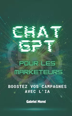 Gabriel Morel - ChatGPT pour les marketeurs : Boostez vos campagnes avec l'IA